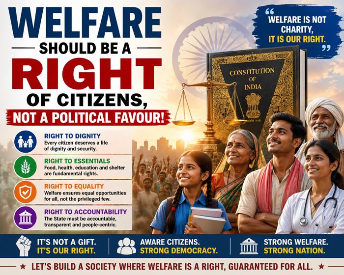 Welfare Should Be a Right of Citizens, Not a Political Favour!